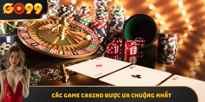 Các game Casino được ưa chuộng nhất